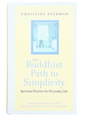 The Buddhist Path to Simplicity By Christina Feldman